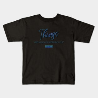 Things are always working out for me Kids T-Shirt